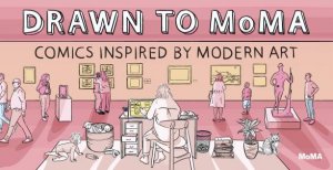 Drawn to MoMA by Alex Halberstadt & Arlette Hernandez & Walter Scott