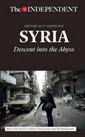 Syria by Robert Fisk & Patrick Cockburn & Kim Sengupta