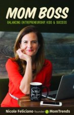 Mom Boss Balancing Entrepreneurship Kids And Success