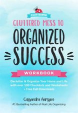 Cluttered Mess To Organized Success