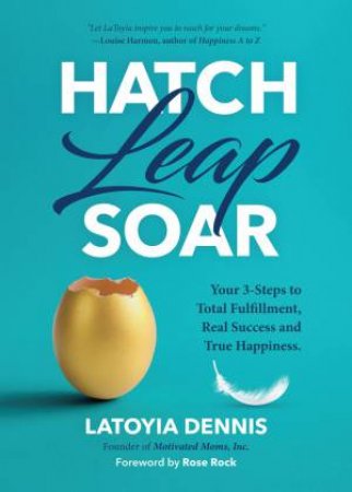 Hatch, Leap, Soar by Latoyia Dennis