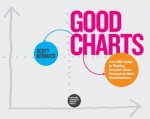 Good Charts The HBR Guide To Making Smarter More Persuasive Data Visualizations