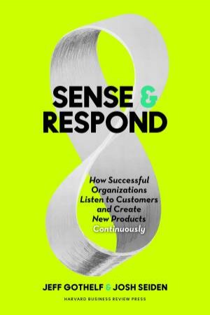 Sense and Respond by Jeff Gothelf & Josh Seiden