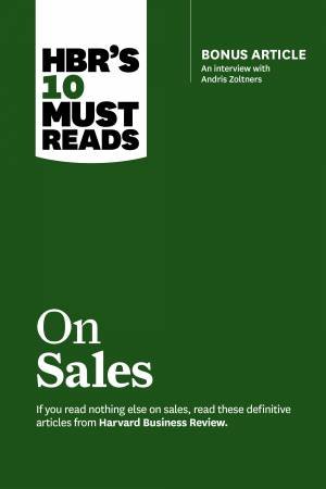 HBR's 10 Must Reads On Sales