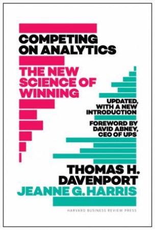 Competing On Analytics (Updated) by Thomas Davenport, Jeanne Harris & David Abney