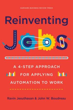 Reinventing Jobs by Ravin Jesuthasan & John Boudreau