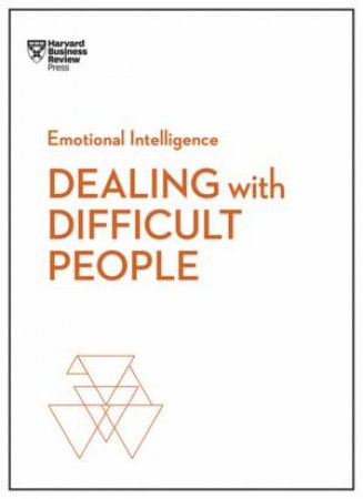 Dealing With Difficult People (HBR Emotional Intelligence Series) by Various