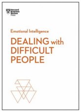 Dealing With Difficult People HBR Emotional Intelligence Series