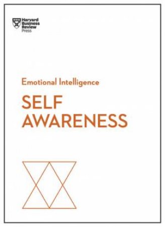 Self-Awareness (HBR Emotional Intelligence Series) by Various