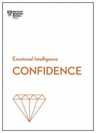 Confidence (HBR Emotional Intelligence Series) by Various