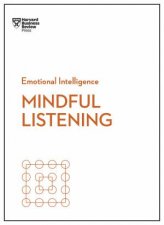 Mindful Listening HBR Emotional Intelligence Series