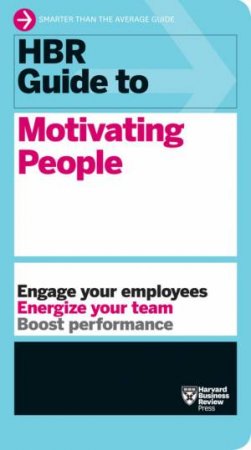 HBR Guide to Motivating People (HBR Guide Series) by Various
