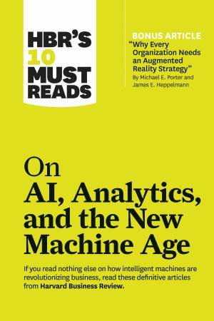 HBR's 10 Must Reads On AI, Analytics, And The New Machine Age by Various
