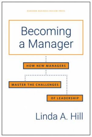 Becoming A Manager by Linda A. Hill