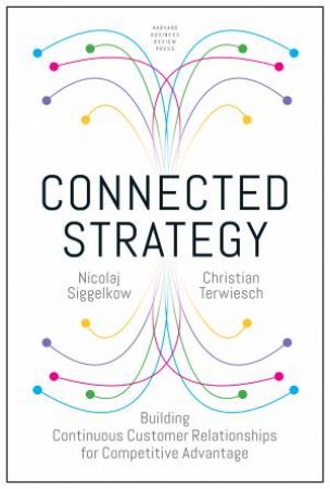 Connected Strategy by Nickolaj Siggelkow & Christian Terwiesch