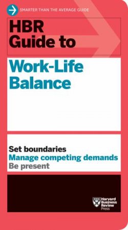 HBR Guide To Work-Life Balance