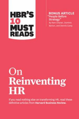 HBR's 10 Must Reads On Reinventing HR by Harvard Business Review