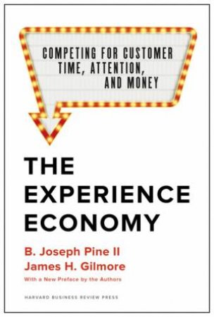 The Experience Economy by B. Joseph Pine II & James H. Gilmore