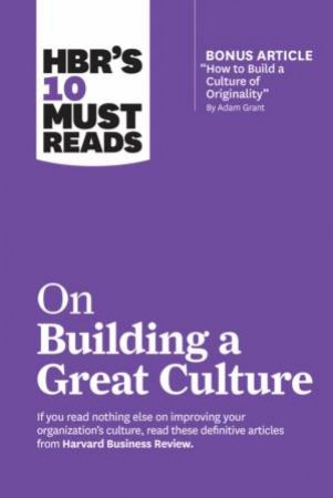HBR's 10 Must Reads On Building A Great Culture (With Bonus Article \