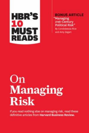 HBR's 10 Must Reads On Managing Risk by Various