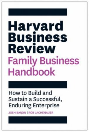Harvard Business Review Family Business Handbook by Josh Baron & Rob Lachenauer