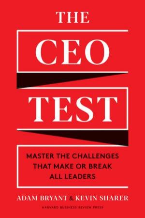 The CEO Test by Adam Bryant & Kevin Sharer