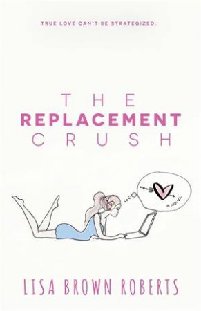 The Replacement Crush by Lisa Brown Roberts