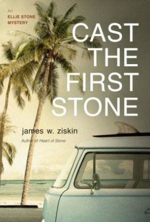 Cast The First Stone by James W. Ziskin