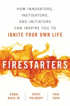 Firestarters by Jr Raoul Davis And Paul Eder And Kathy Palokoff