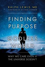 Finding Purpose In A Godless World Why We Care Even If the Universe Doesnt
