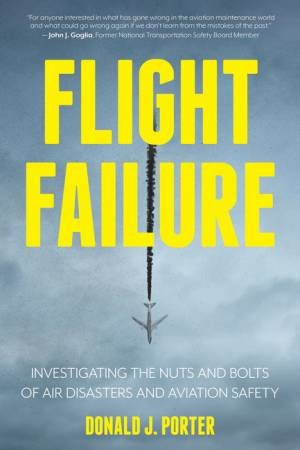 Flight Failure by Donald J.  Porter and John Goglia