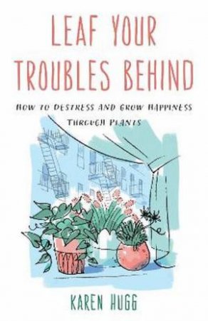 Leaf Your Troubles Behind by Karen Hugg