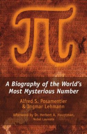 Pi by Alfred S Posamentier & Ingmar Lehmann & Herbert A Hauptman