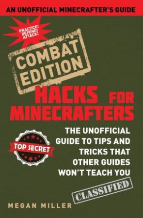 Minecraft Hacks: Combat Edition by Megan Miller