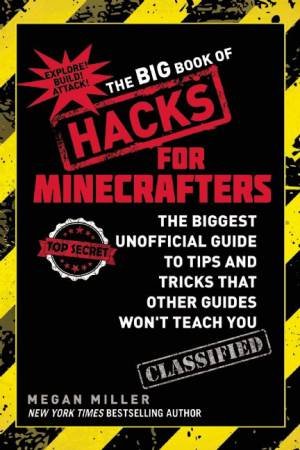 The Big Book Of Hacks For Minecrafters by Megan Miller