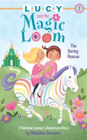 Lucy And The Magic Loom: The Daring Rescue