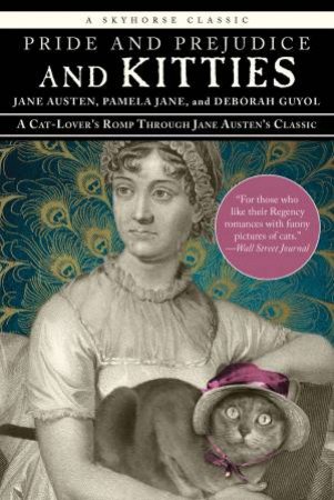 Pride and Prejudice and Kitties by Jane Austen & Pamela Jane & Deborah Guyol