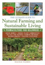 The Ultimate Guide to Natural Farming and Sustainable Living