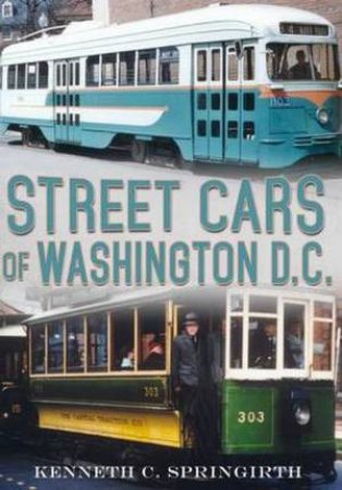 Street Cars Of Washington D.C. by Kenneth C Springirth