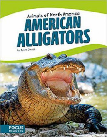 Animals of North America: American Alligators by TYLER OMOTH