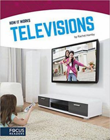 How It Works: Televisions by RACHEL HAMBY