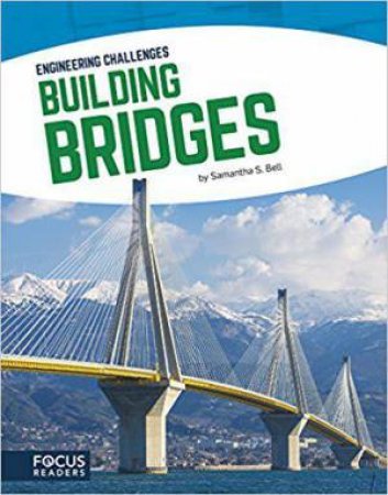 Engineering Challenges: Building Bridges by SAMANTHA S. BELL