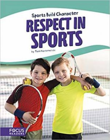 Sports: Respect In Sports by Todd Kortemeier