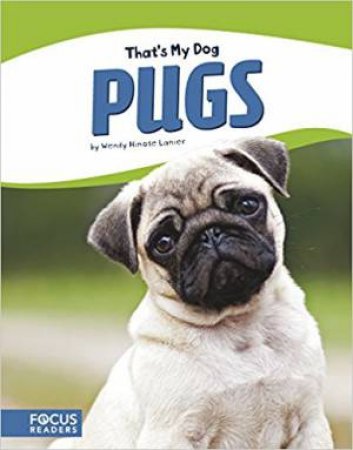 That's My Dog: Pugs by Wendy Lanier Hinote