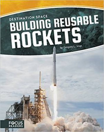 Destination Space: Building Reusable Rockets by L. Gregory Vogt