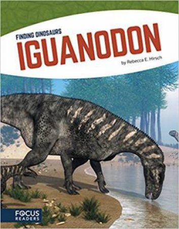 Finding Dinosaurs: Iguanodon by Rebecca E. Hirsch