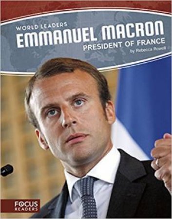 World Leaders: Emmanuel Macron by Rebecca Rowell