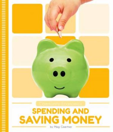 Community Economics: Spending And Saving Money by Meg Gaertner
