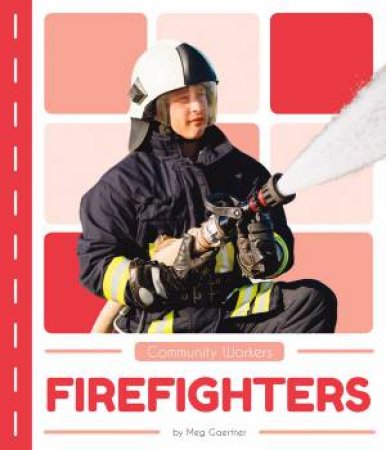 Community Workers: Firefighters by Meg Gaertner