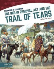 Expansion of Our Nation The Indian Removal Act and the Trail of Tears